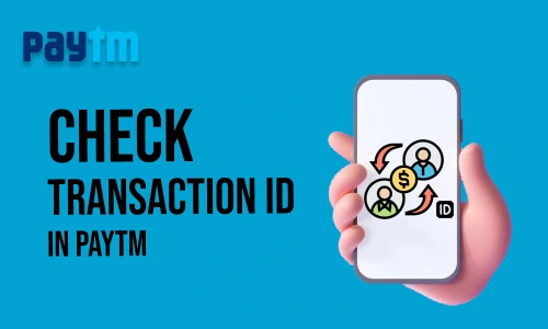 How to Check Transaction ID in Paytm